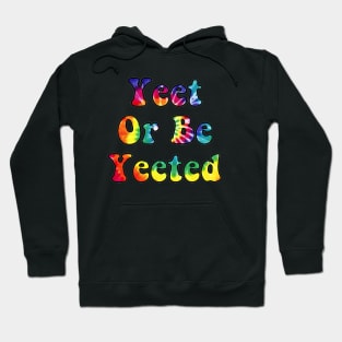 Yeet or be Yeeted Hoodie